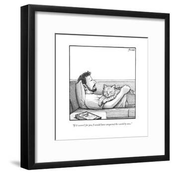 "If it weren't for you, I would have conquered the world by now." - New Yorker Cartoon-Harry Bliss-Framed Premium Giclee Print