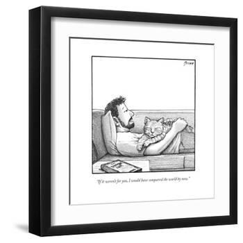 "If it weren't for you, I would have conquered the world by now." - New Yorker Cartoon-Harry Bliss-Framed Premium Giclee Print