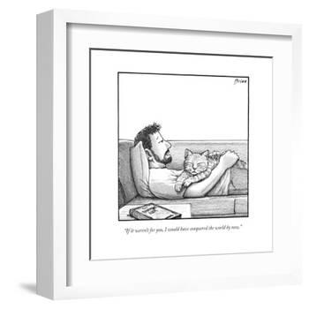"If it weren't for you, I would have conquered the world by now." - New Yorker Cartoon-Harry Bliss-Framed Premium Giclee Print
