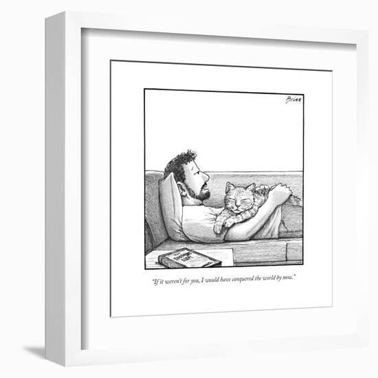 "If it weren't for you, I would have conquered the world by now." - New Yorker Cartoon-Harry Bliss-Framed Premium Giclee Print