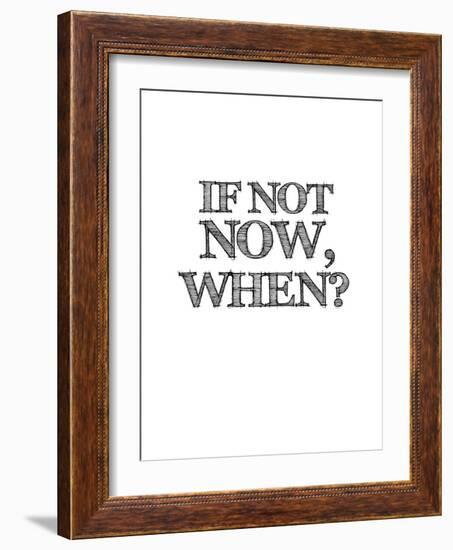 If Not Now, When? White-NaxArt-Framed Art Print