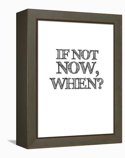 If Not Now, When? White-NaxArt-Framed Stretched Canvas