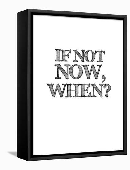 If Not Now, When? White-NaxArt-Framed Stretched Canvas