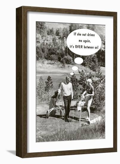 If She Out Drives Me Again, It's OVER Between Us-null-Framed Art Print
