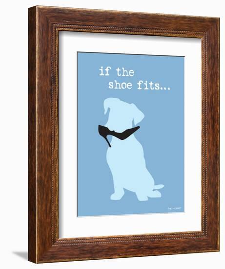 If The Shoe Fits-Dog is Good-Framed Art Print