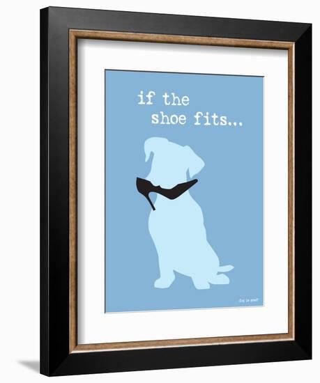 If The Shoe Fits-Dog is Good-Framed Art Print