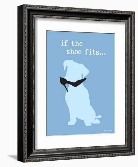 If The Shoe Fits-Dog is Good-Framed Art Print