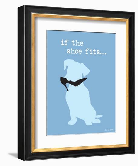 If The Shoe Fits-Dog is Good-Framed Art Print