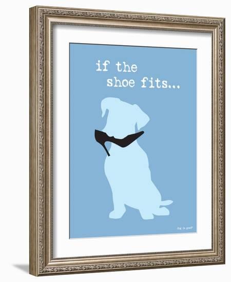 If The Shoe Fits-Dog is Good-Framed Art Print