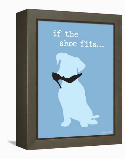 If The Shoe Fits-Dog is Good-Framed Stretched Canvas