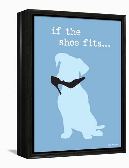 If The Shoe Fits-Dog is Good-Framed Stretched Canvas