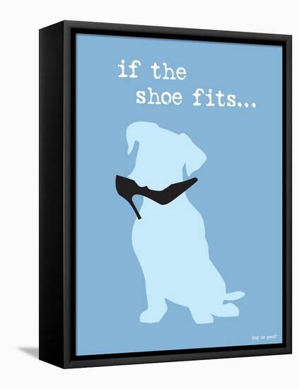 If The Shoe Fits-Dog is Good-Framed Stretched Canvas