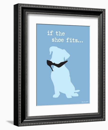 If The Shoe Fits-Dog is Good-Framed Premium Giclee Print