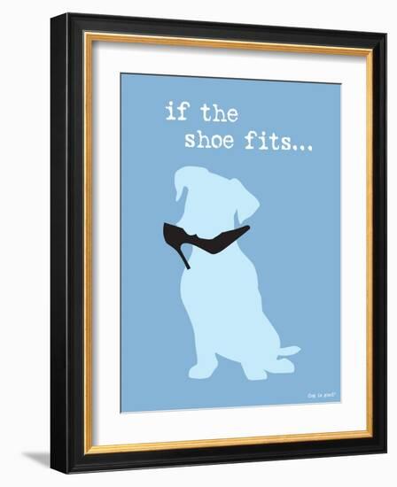 If The Shoe Fits-Dog is Good-Framed Art Print