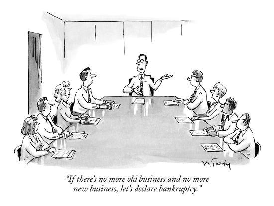 If there's no more old business and no more new business, let's ...