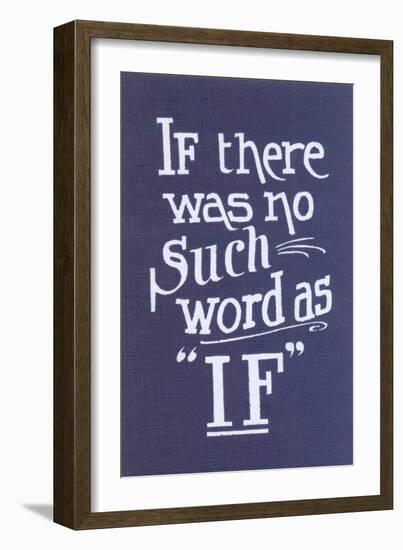 If There Was No Such Word as If-null-Framed Premium Giclee Print