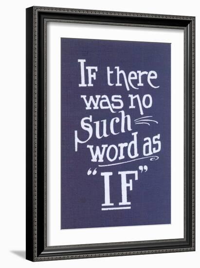 If There Was No Such Word as If-null-Framed Premium Giclee Print