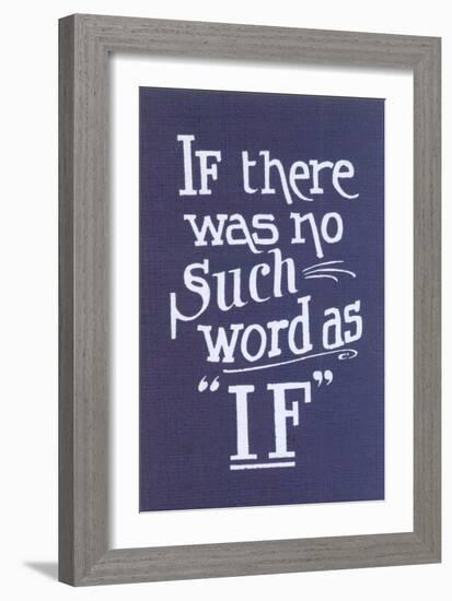 If There Was No Such Word as If-null-Framed Art Print