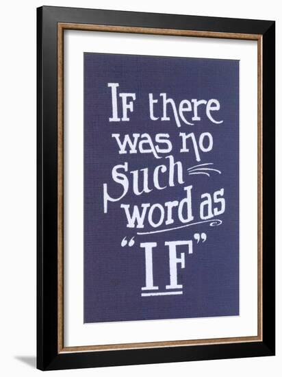 If There Was No Such Word as If-null-Framed Art Print