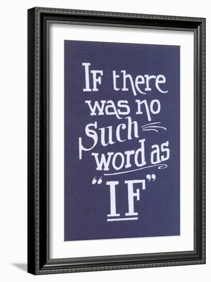 If There Was No Such Word as If-null-Framed Art Print