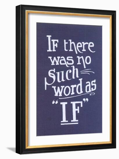 If There Was No Such Word as If-null-Framed Art Print