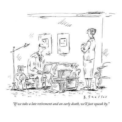 �"If we take a late retirement and an early death, we�ll just squeak by