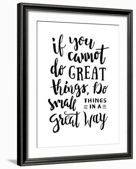 If You Cannot Do Great Things, Do Small Things in a Great Way - Motivation Phrase, Hand Lettering S-21kompot-Framed Art Print