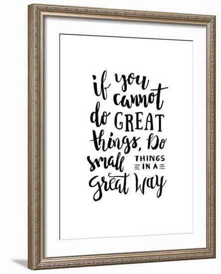 If You Cannot Do Great Things, Do Small Things in a Great Way - Motivation Phrase, Hand Lettering S-21kompot-Framed Art Print