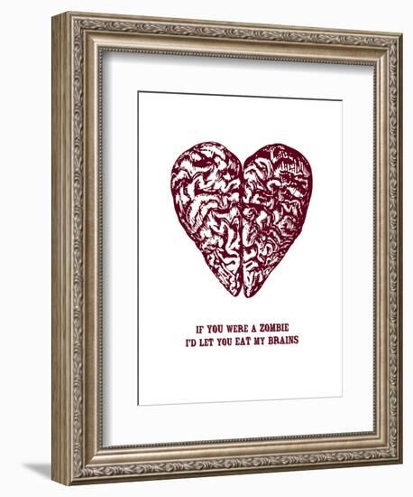 If You Were A Zombie I'd Let You Eat My Brains-null-Framed Art Print