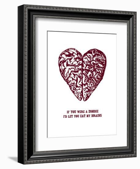 If You Were A Zombie I'd Let You Eat My Brains-null-Framed Art Print