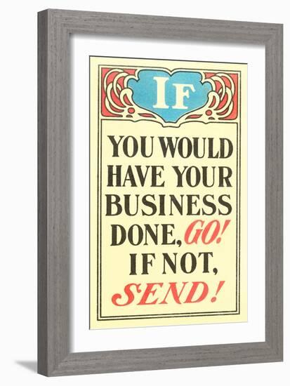 If You Would Have Your Business Done, Go-null-Framed Art Print