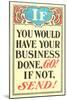 If You Would Have Your Business Done, Go-null-Mounted Art Print
