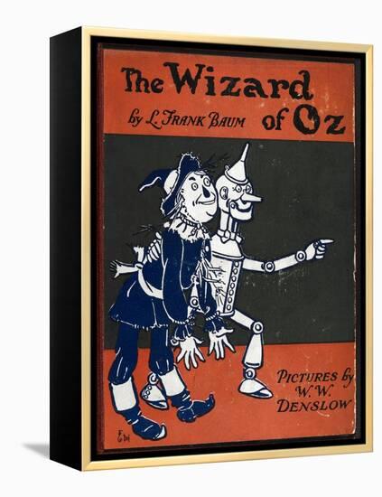 Illustrated Front Cover For the Novel 'The Wizard Of Oz' With the Scarecrow and the Tinman-William Denslow-Framed Premier Image Canvas