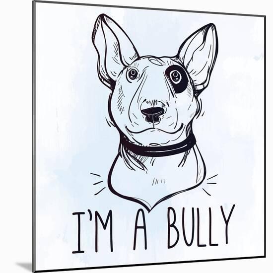 Illustration of Bull Terrier with Funny Slogan.-Katja Gerasimova-Mounted Art Print