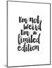 Im Not Weird Im a Limited Edition-Brett Wilson-Mounted Art Print