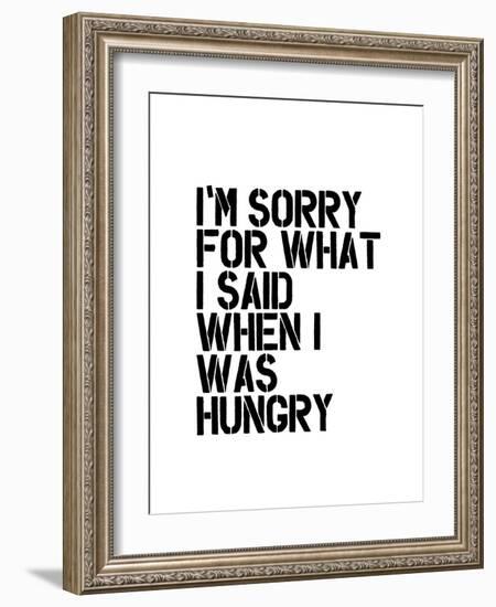 Im Sorry for What I Said When I Was Hungry-Brett Wilson-Framed Art Print