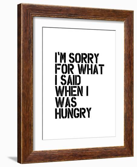 Im Sorry for What I Said When I Was Hungry-Brett Wilson-Framed Art Print