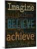 Imagine Believe Achieve-Taylor Greene-Mounted Art Print