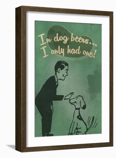 In Dog Beers-Lantern Press-Framed Premium Giclee Print