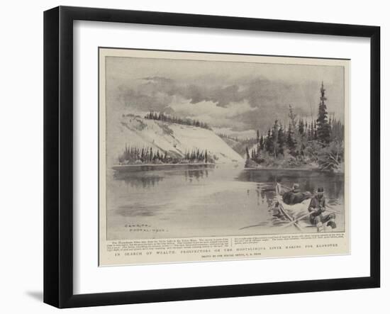In Search of Wealth, Prospectors on the Hootalinqua River Making for Klondyke-Charles Edwin Fripp-Framed Giclee Print