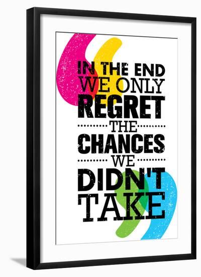 In the End We Only Regret the Chances We Did Not Take. Inspiring Motivation Quote Design. Vector Ty-wow subtropica-Framed Premium Giclee Print