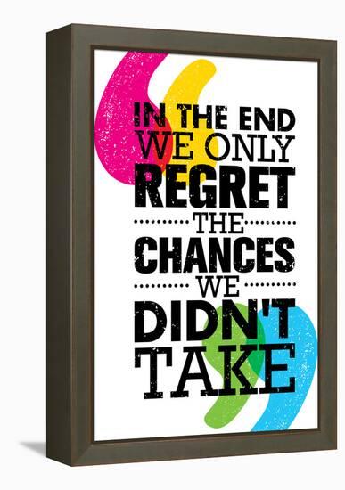 In the End We Only Regret the Chances We Did Not Take. Inspiring Motivation Quote Design. Vector Ty-wow subtropica-Framed Stretched Canvas