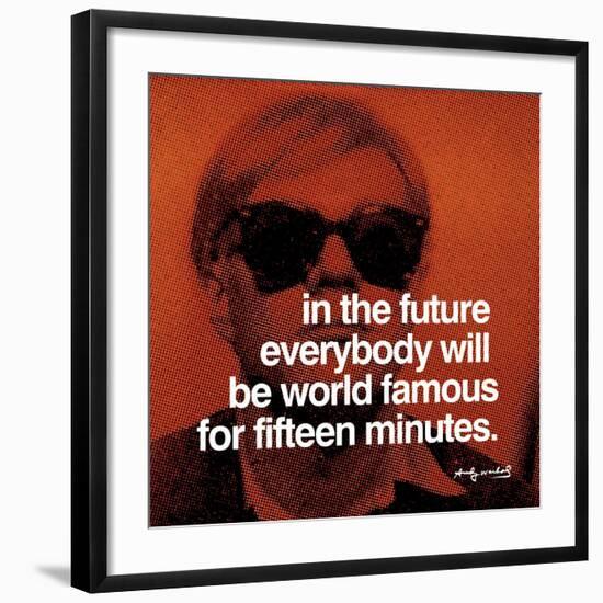 In the future everybody will be world famous for fifteen minutes-null-Framed Art Print