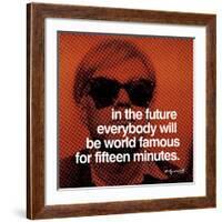 In the future everybody will be world famous for fifteen minutes-null-Framed Art Print