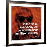 In the future everybody will be world famous for fifteen minutes-null-Framed Art Print