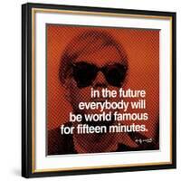 In the future everybody will be world famous for fifteen minutes-null-Framed Art Print