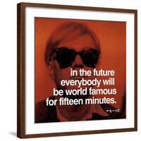 In the future everybody will be world famous for fifteen minutes-null-Framed Art Print