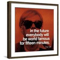 In the future everybody will be world famous for fifteen minutes-null-Framed Art Print