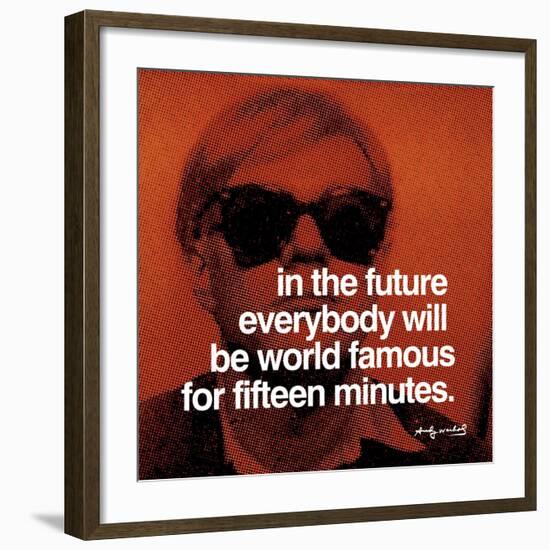In the future everybody will be world famous for fifteen minutes-null-Framed Art Print