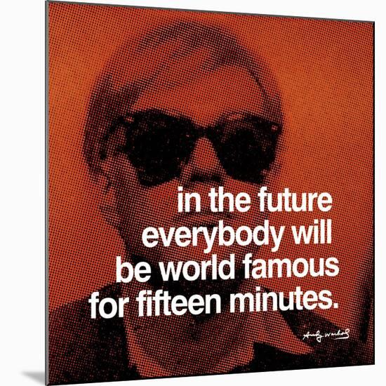 In the future everybody will be world famous for fifteen minutes-null-Mounted Art Print